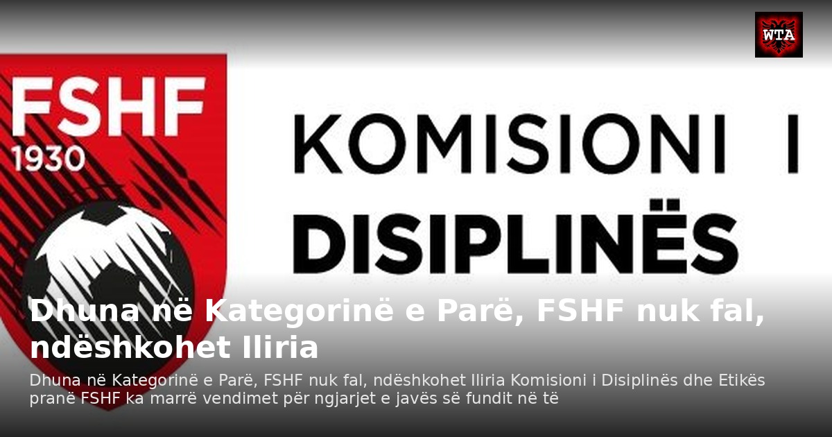 Dhuna në Kategorinë e Parë, FSHF nuk fal, ndëshkohet Iliria