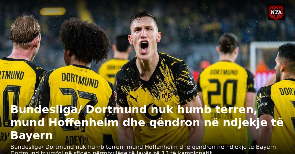 Bundesliga/ Dortmund nuk humb terren, mund Hoffenheim dhe qëndron në ndjekje të Bayern