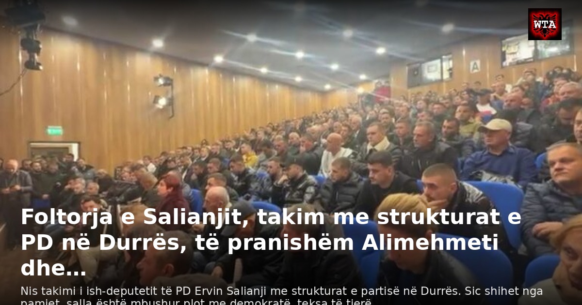 Foltorja e Salianjit, takim me strukturat e PD në Durrës, të pranishëm Alimehmeti dhe…