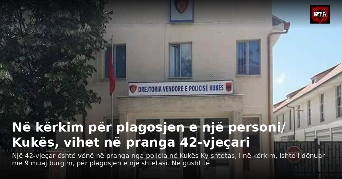 Në kërkim për plagosjen e një personi/ Kukës, vihet në pranga 42-vjeçari