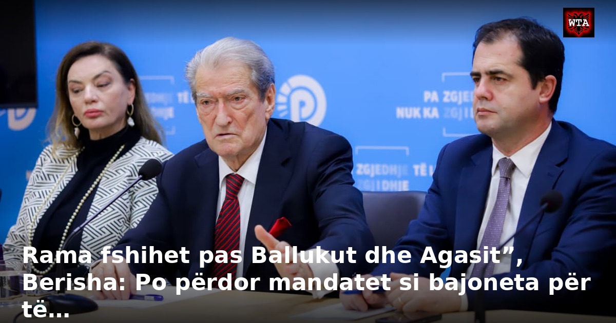 Rama fshihet pas Ballukut dhe Agasit”, Berisha: Po përdor mandatet si bajoneta për të…