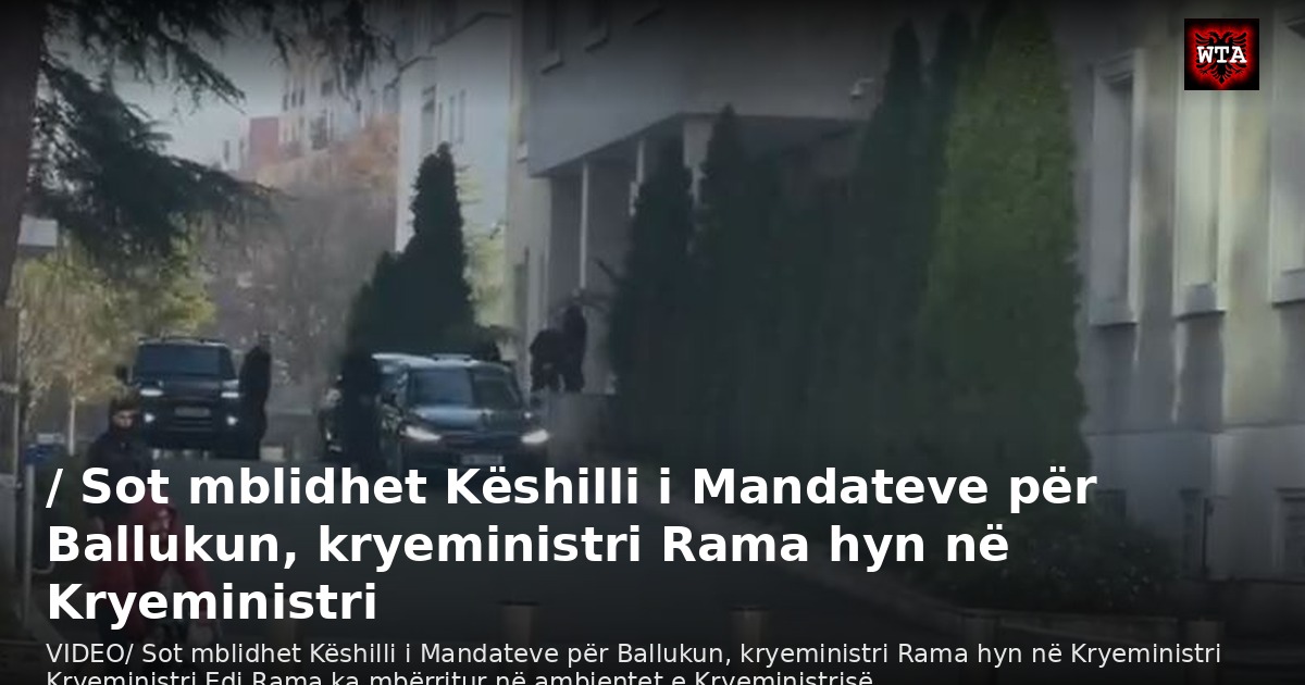 / Sot mblidhet Këshilli i Mandateve për Ballukun, kryeministri Rama hyn në Kryeministri