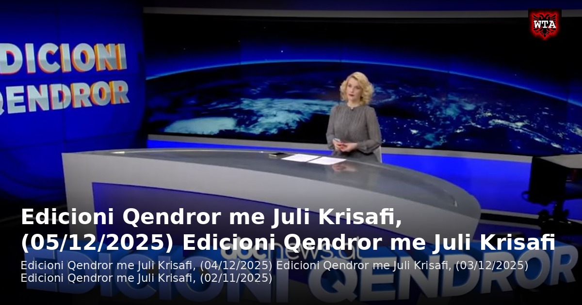 Edicioni Qendror me Juli Krisafi, (05/12/2025) Edicioni Qendror me Juli Krisafi