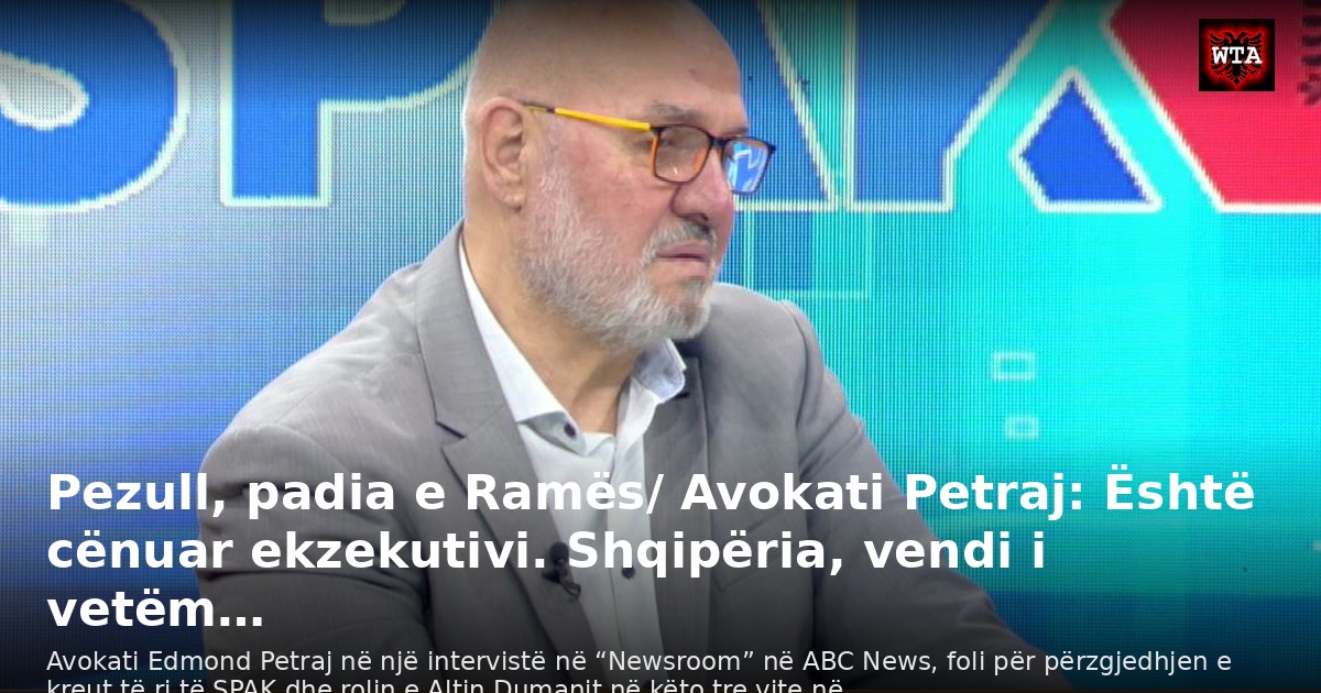 Pezull, padia e Ramës/ Avokati Petraj: Është cënuar ekzekutivi. Shqipëria, vendi i vetëm…