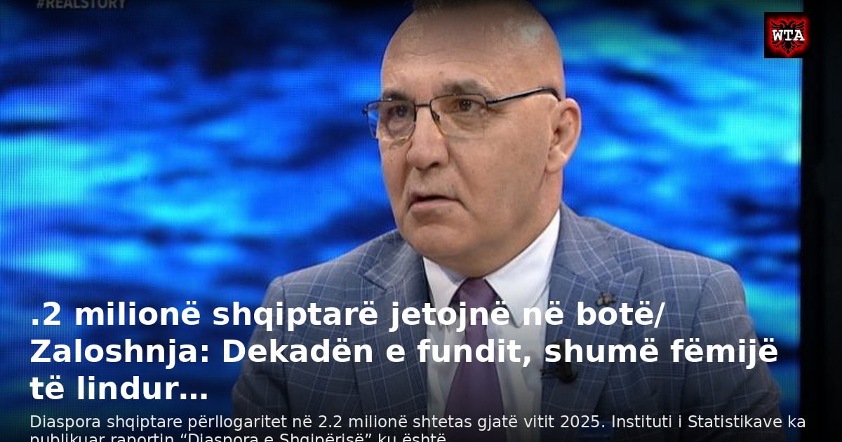 .2 milionë shqiptarë jetojnë në botë/ Zaloshnja: Dekadën e fundit, shumë fëmijë të lindur…