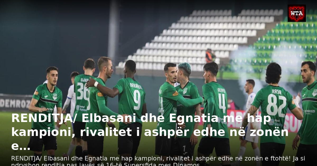 RENDITJA/ Elbasani dhe Egnatia me hap kampioni, rivalitet i ashpër edhe në zonën e…