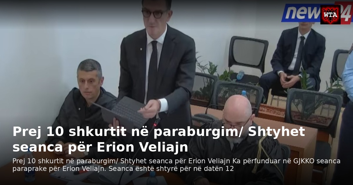 Prej 10 shkurtit në paraburgim/ Shtyhet seanca për Erion Veliajn
