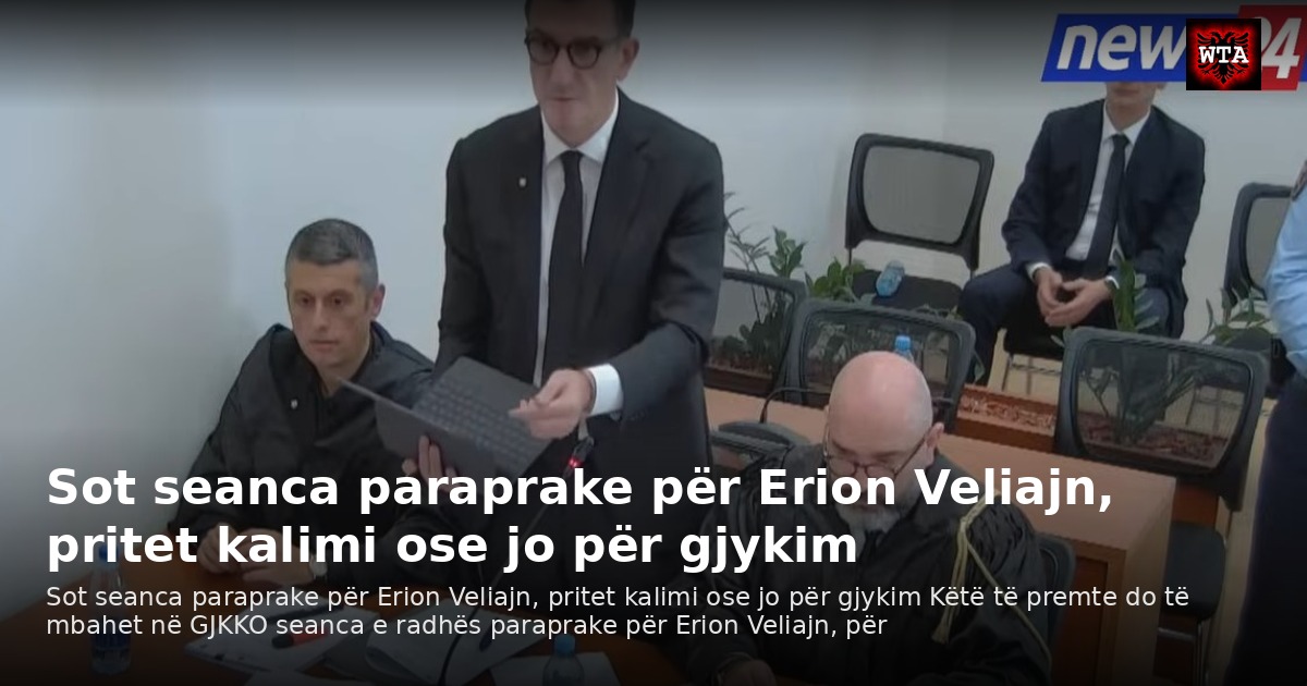 Sot seanca paraprake për Erion Veliajn, pritet kalimi ose jo për gjykim