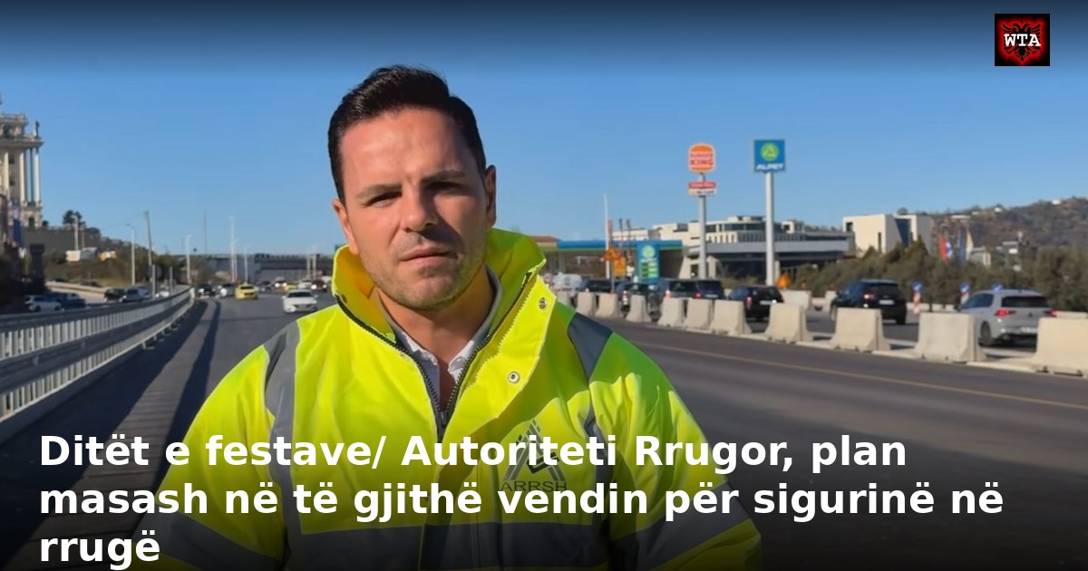 Ditët e festave/ Autoriteti Rrugor, plan masash në të gjithë vendin për sigurinë në rrugë