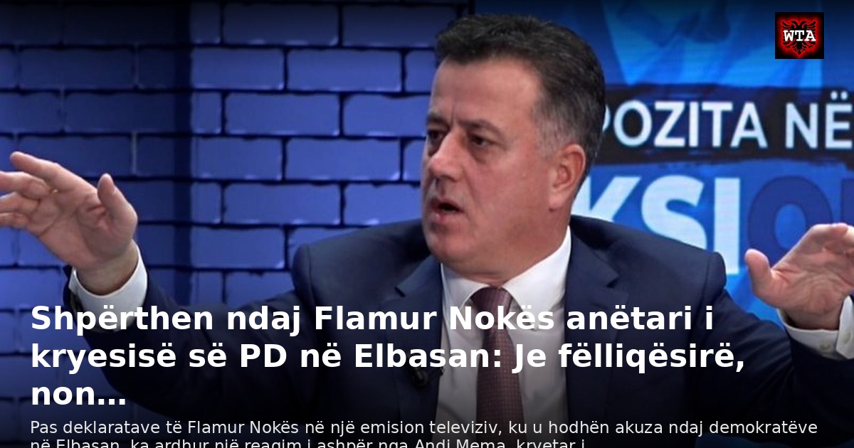 Shpërthen ndaj Flamur Nokës anëtari i kryesisë së PD në Elbasan: Je fëlliqësirë, non…
