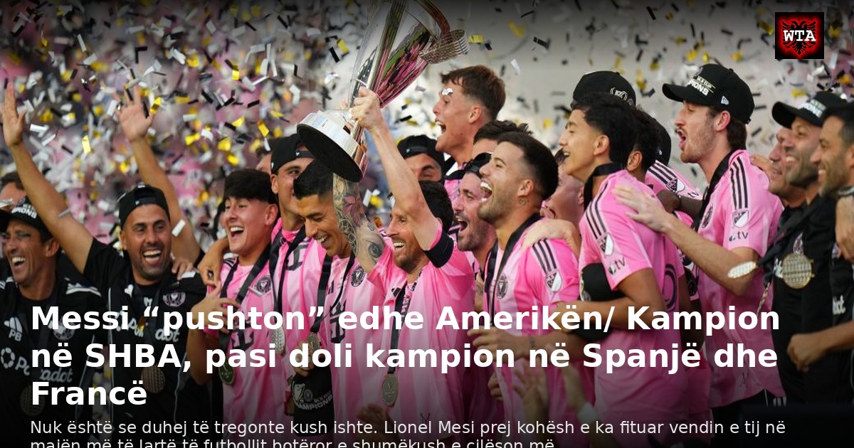 Messi “pushton” edhe Amerikën/ Kampion në SHBA, pasi doli kampion në Spanjë dhe Francë