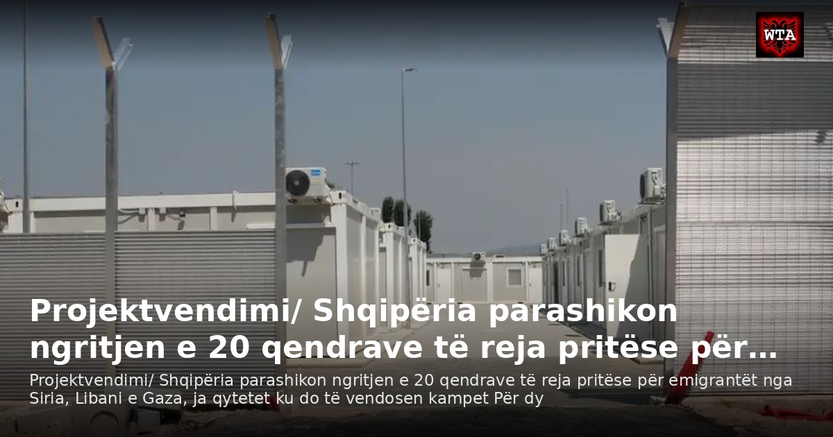 Projektvendimi/ Shqipëria parashikon ngritjen e 20 qendrave të reja pritëse për…