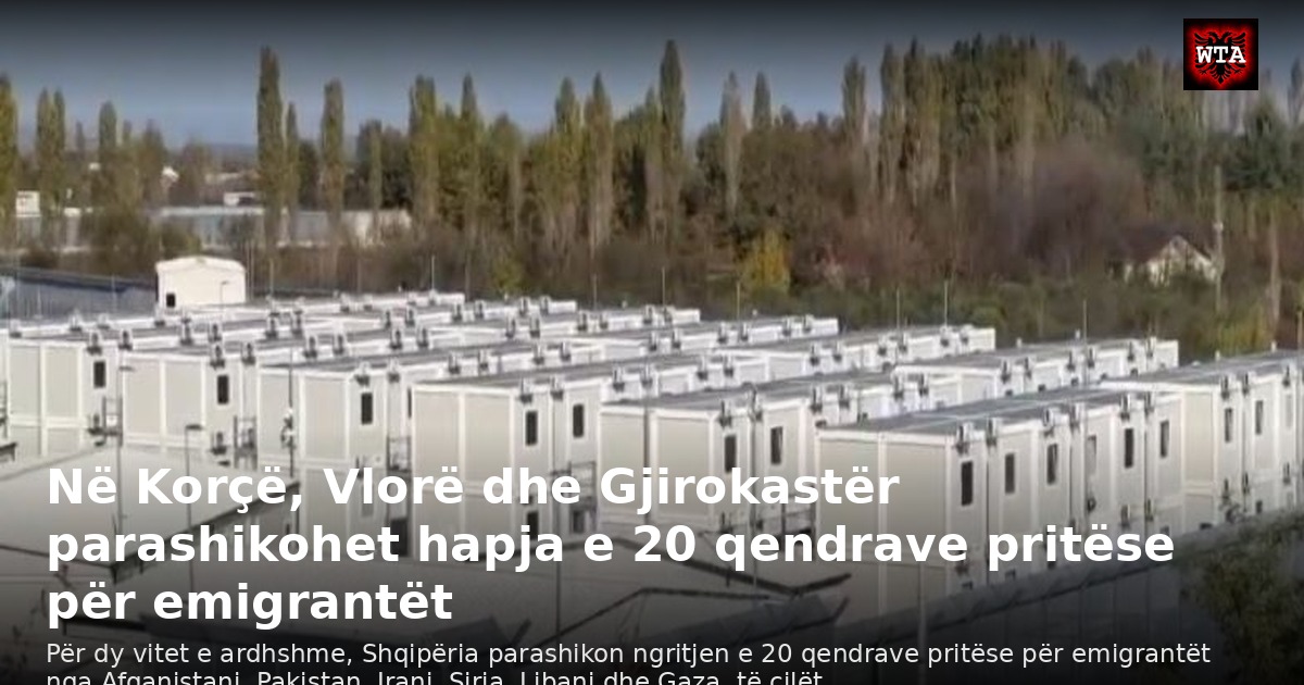 Në Korçë, Vlorë dhe Gjirokastër parashikohet hapja e 20 qendrave pritëse për emigrantët