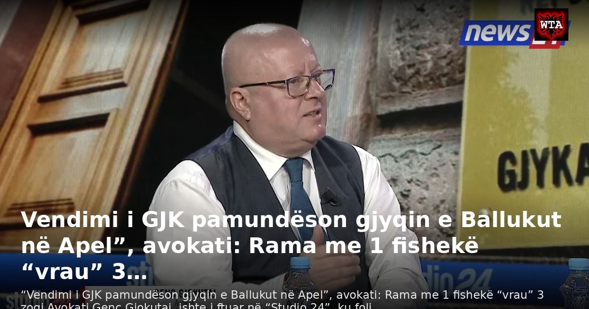 Vendimi i GJK pamundëson gjyqin e Ballukut në Apel”, avokati: Rama me 1 fishekë “vrau” 3…