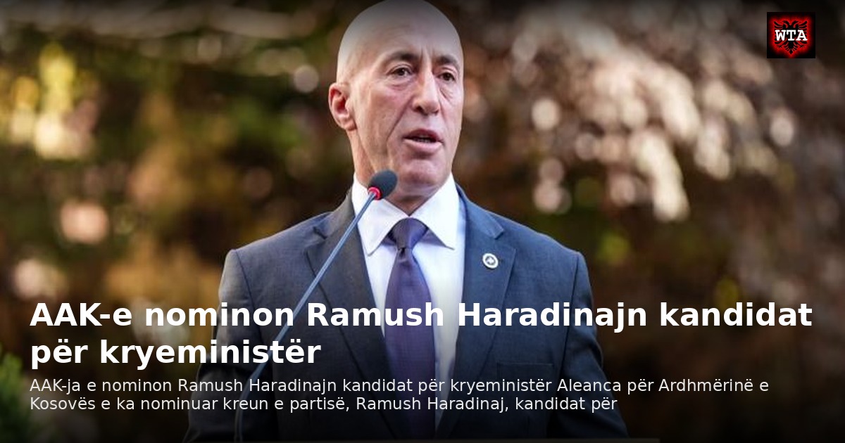 AAK-e nominon Ramush Haradinajn kandidat për kryeministër