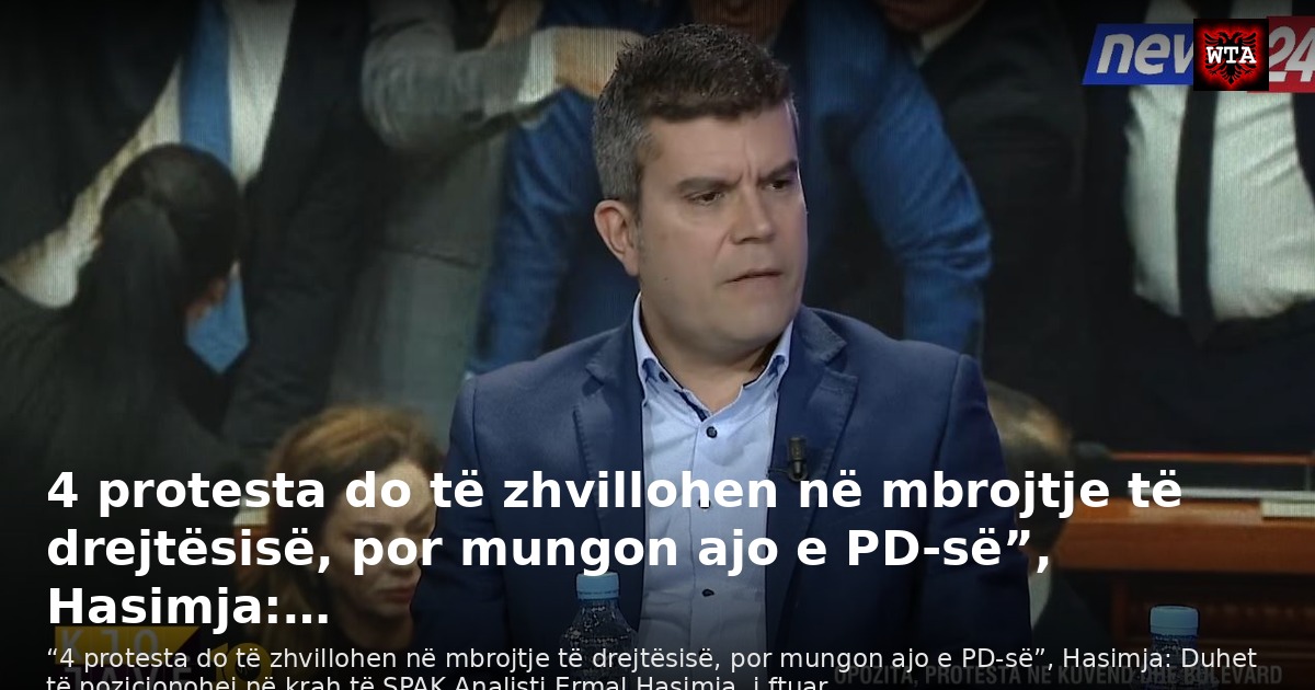 4 protesta do të zhvillohen në mbrojtje të drejtësisë, por mungon ajo e PD-së”, Hasimja:…