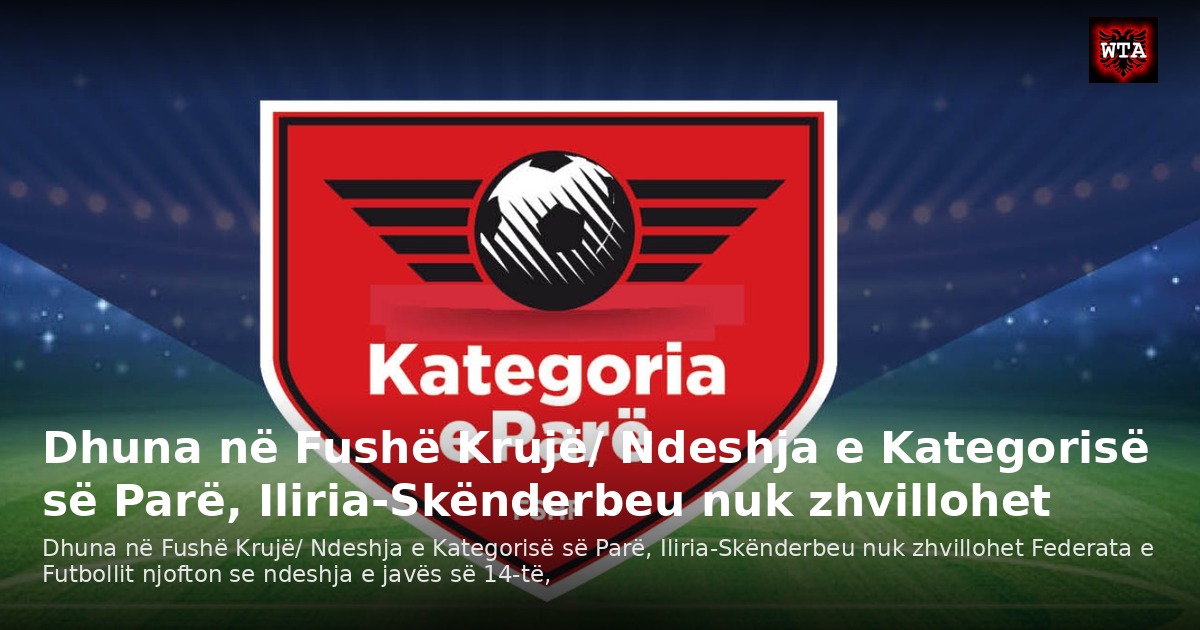 Dhuna në Fushë Krujë/ Ndeshja e Kategorisë së Parë, Iliria-Skënderbeu nuk zhvillohet