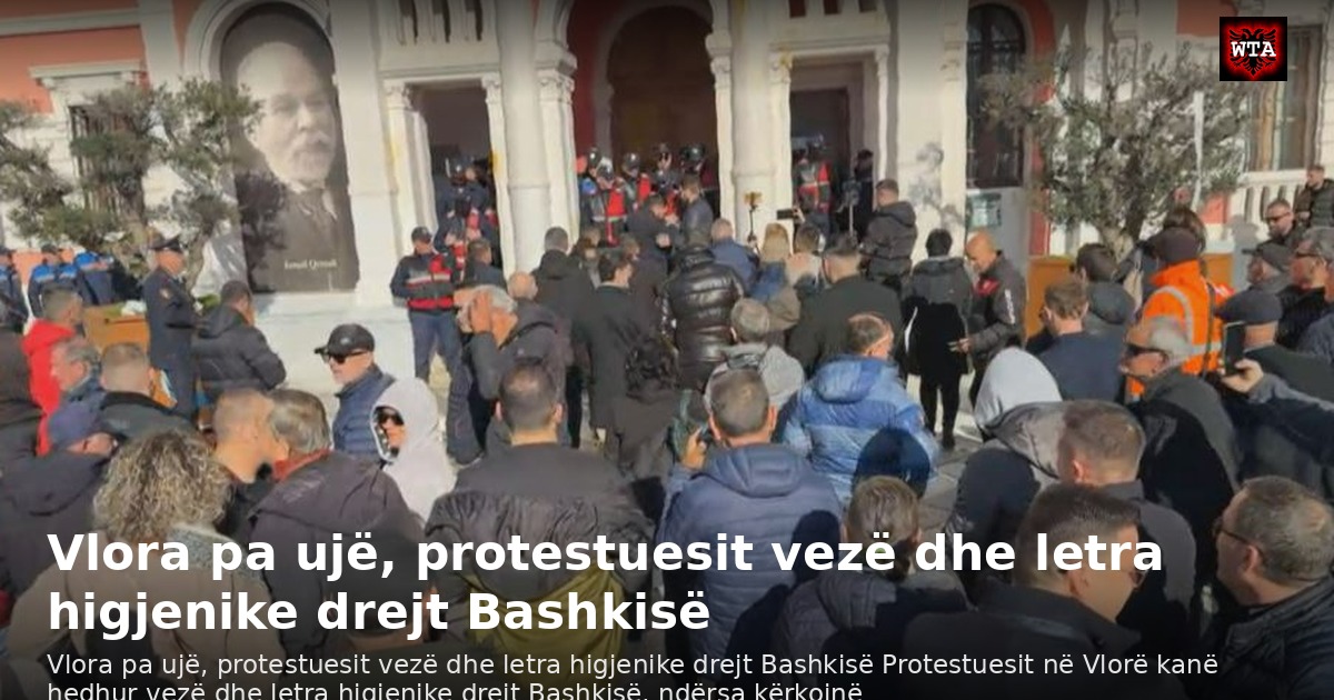 Vlora pa ujë, protestuesit vezë dhe letra higjenike drejt Bashkisë