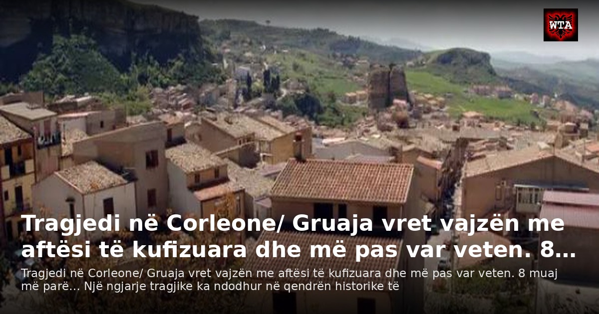 Tragjedi në Corleone/ Gruaja vret vajzën me aftësi të kufizuara dhe më pas var veten. 8…