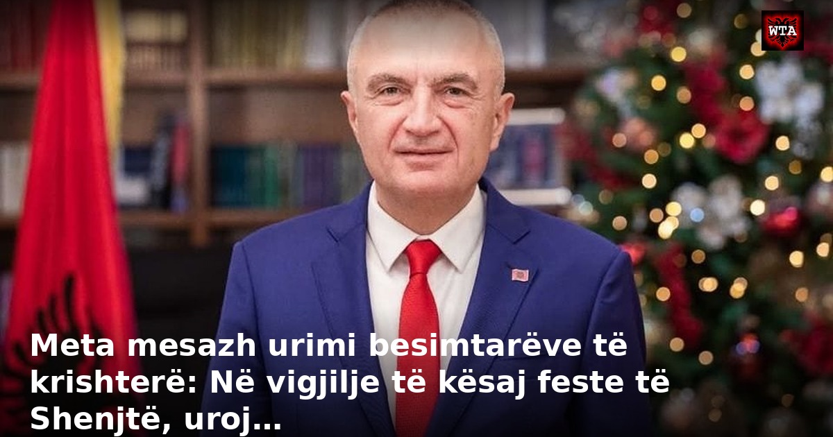 Meta mesazh urimi besimtarëve të krishterë: Në vigjilje të kësaj feste të Shenjtë, uroj…