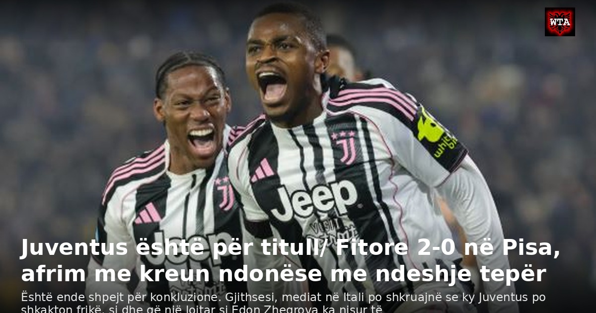 Juventus është për titull/ Fitore 2-0 në Pisa, afrim me kreun ndonëse me ndeshje tepër