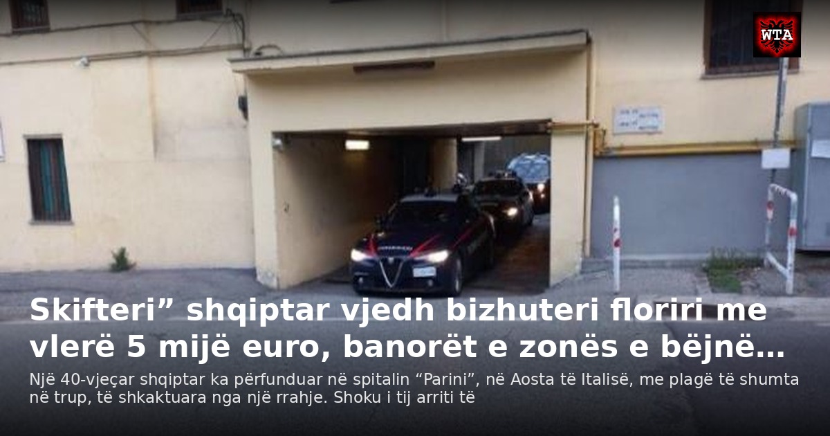Skifteri” shqiptar vjedh bizhuteri floriri me vlerë 5 mijë euro, banorët e zonës e bëjnë…
