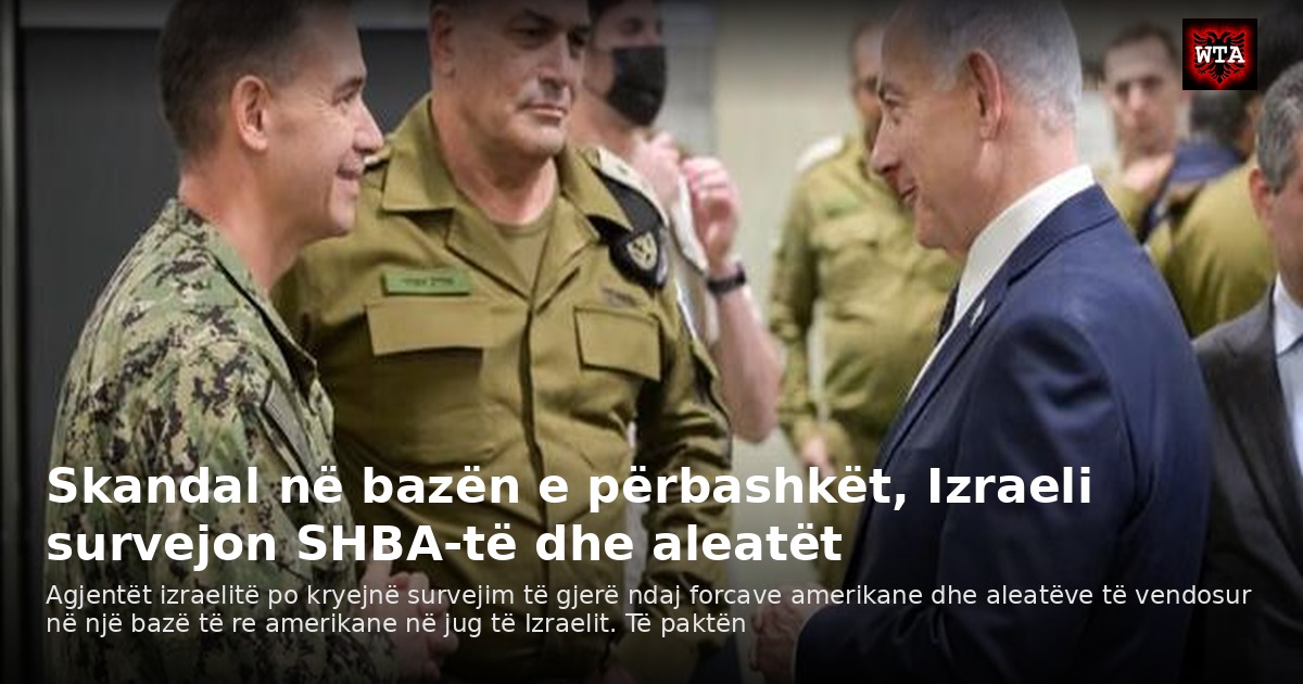 Skandal në bazën e përbashkët, Izraeli survejon SHBA-të dhe aleatët