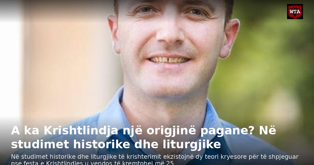 A ka Krishtlindja një origjinë pagane? Në studimet historike dhe liturgjike