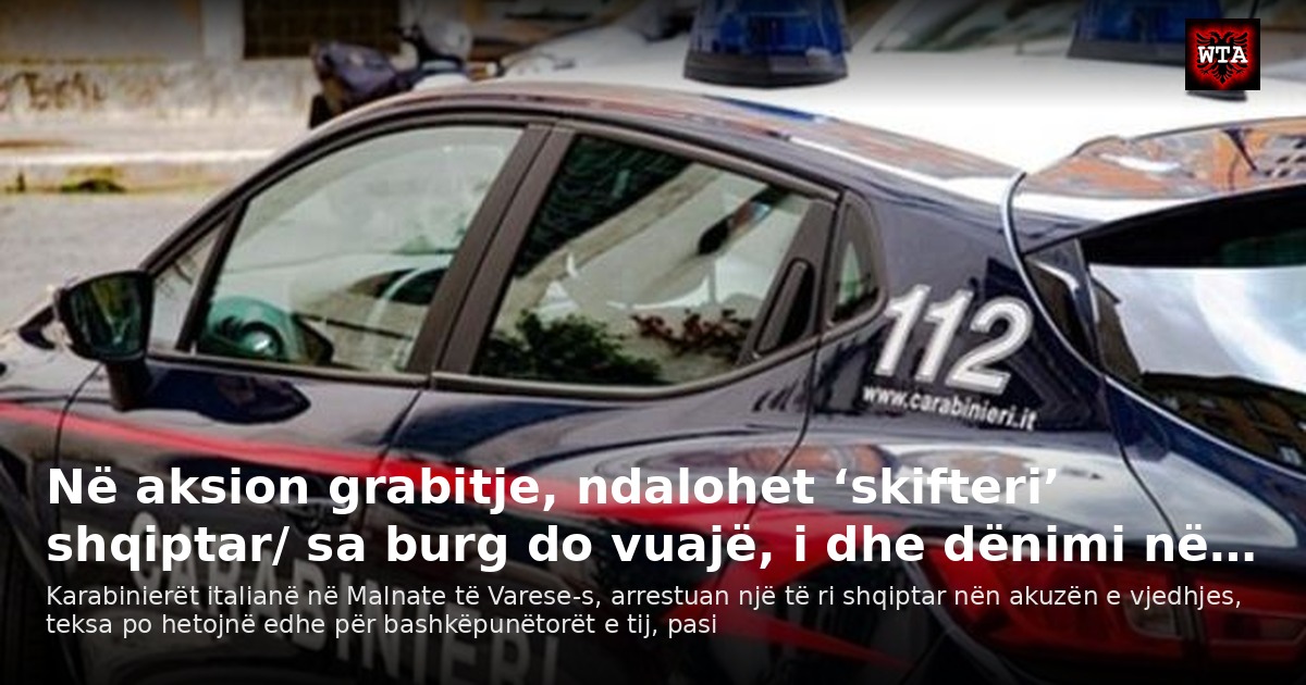 Në aksion grabitje, ndalohet ‘skifteri’ shqiptar/ sa burg do vuajë, i dhe dënimi në…