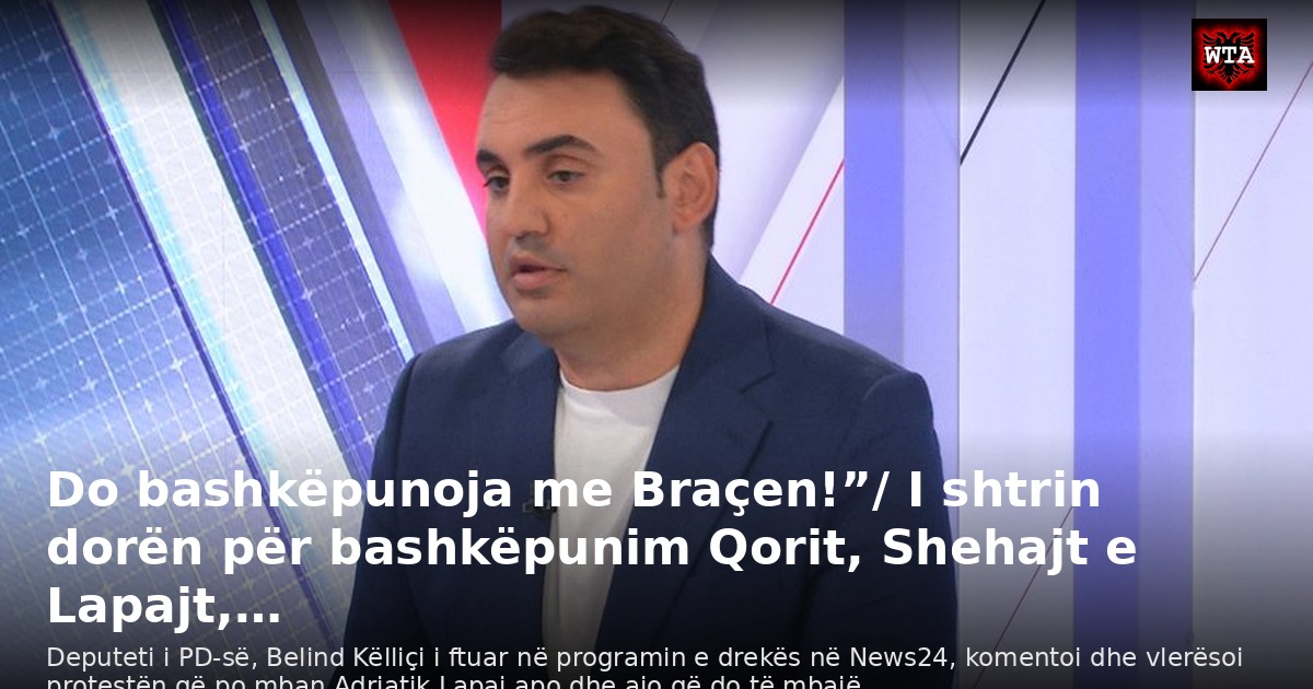 Do bashkëpunoja me Braçen!”/ I shtrin dorën për bashkëpunim Qorit, Shehajt e Lapajt,…