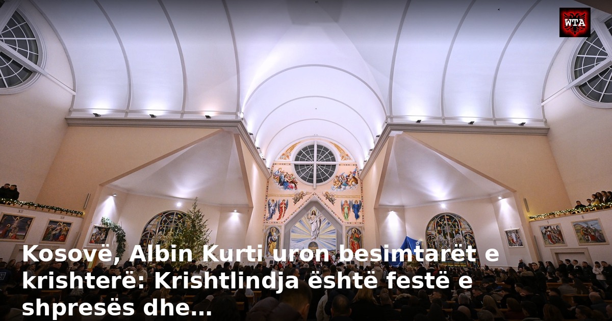 Kosovë, Albin Kurti uron besimtarët e krishterë: Krishtlindja është festë e shpresës dhe…