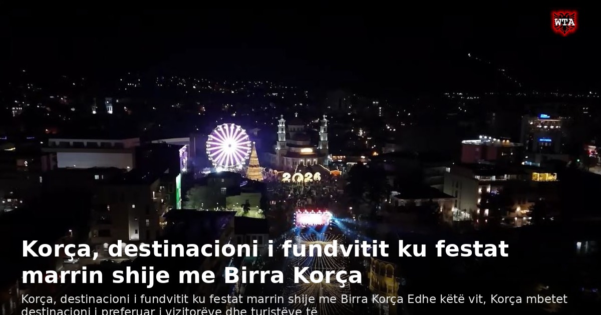Korça, destinacioni i fundvitit ku festat marrin shije me Birra Korça