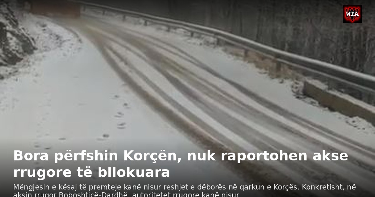 Bora përfshin Korçën, nuk raportohen akse rrugore të bllokuara