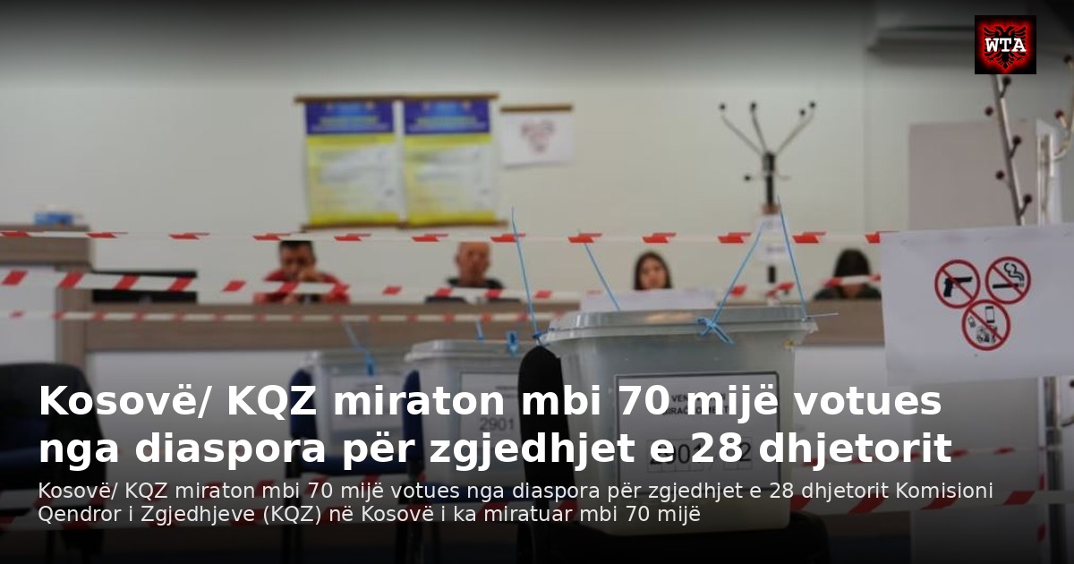 Kosovë/ KQZ miraton mbi 70 mijë votues nga diaspora për zgjedhjet e 28 dhjetorit