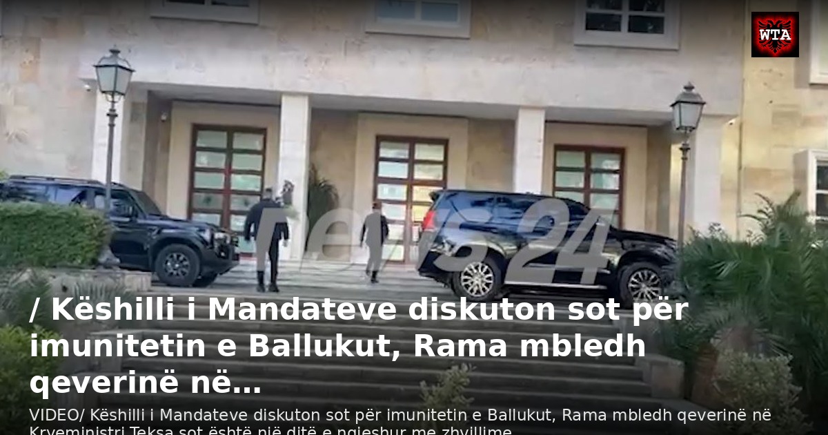 / Këshilli i Mandateve diskuton sot për imunitetin e Ballukut, Rama mbledh qeverinë në…