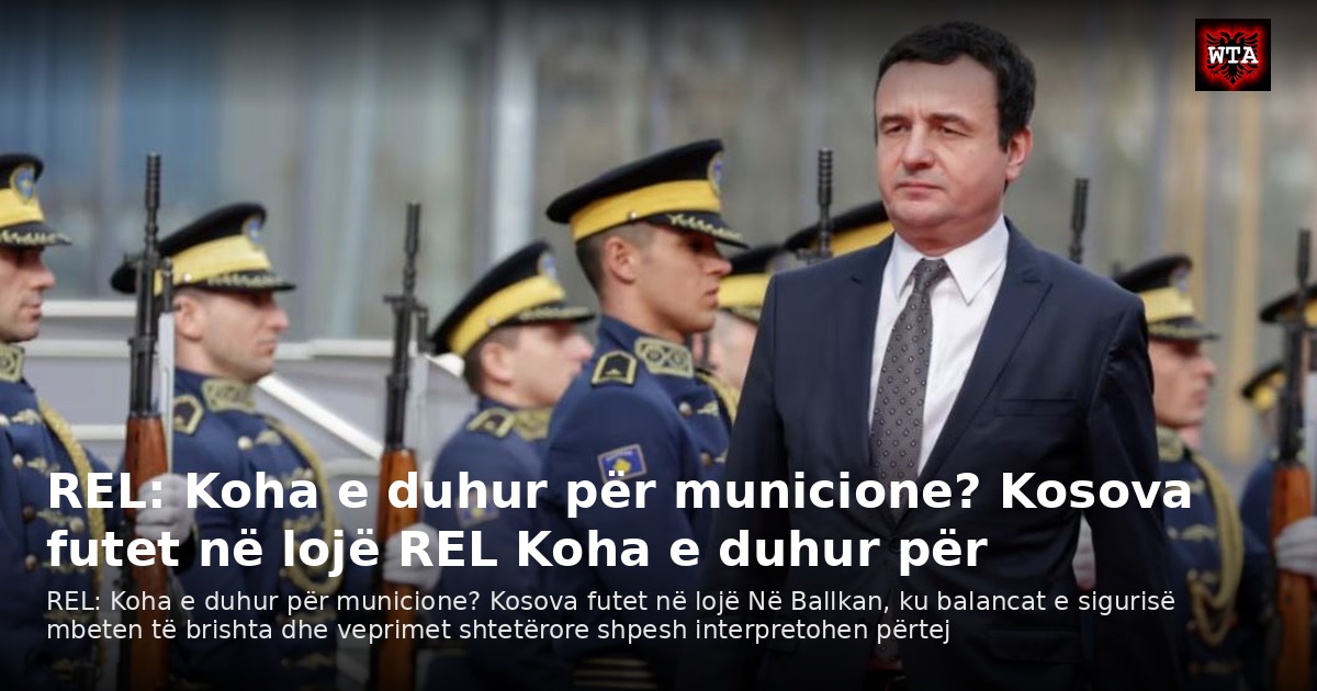 REL: Koha e duhur për municione? Kosova futet në lojë REL Koha e duhur për