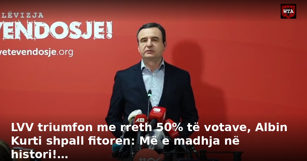 LVV triumfon me rreth 50% të votave, Albin Kurti shpall fitoren: Më e madhja në histori!…