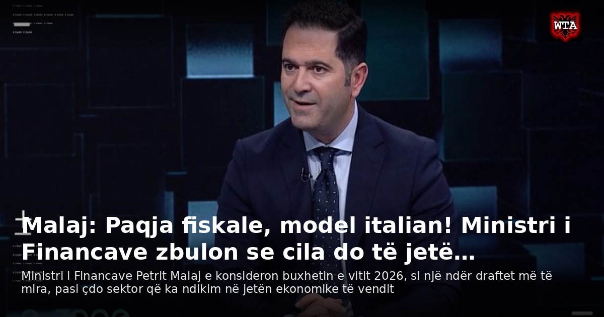 Malaj: Paqja fiskale, model italian! Ministri i Financave zbulon se cila do të jetë…
