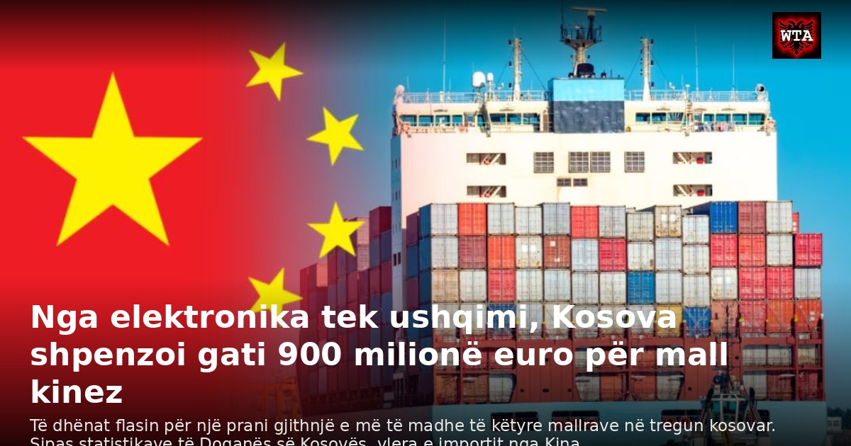Nga elektronika tek ushqimi, Kosova shpenzoi gati 900 milionë euro për mall kinez