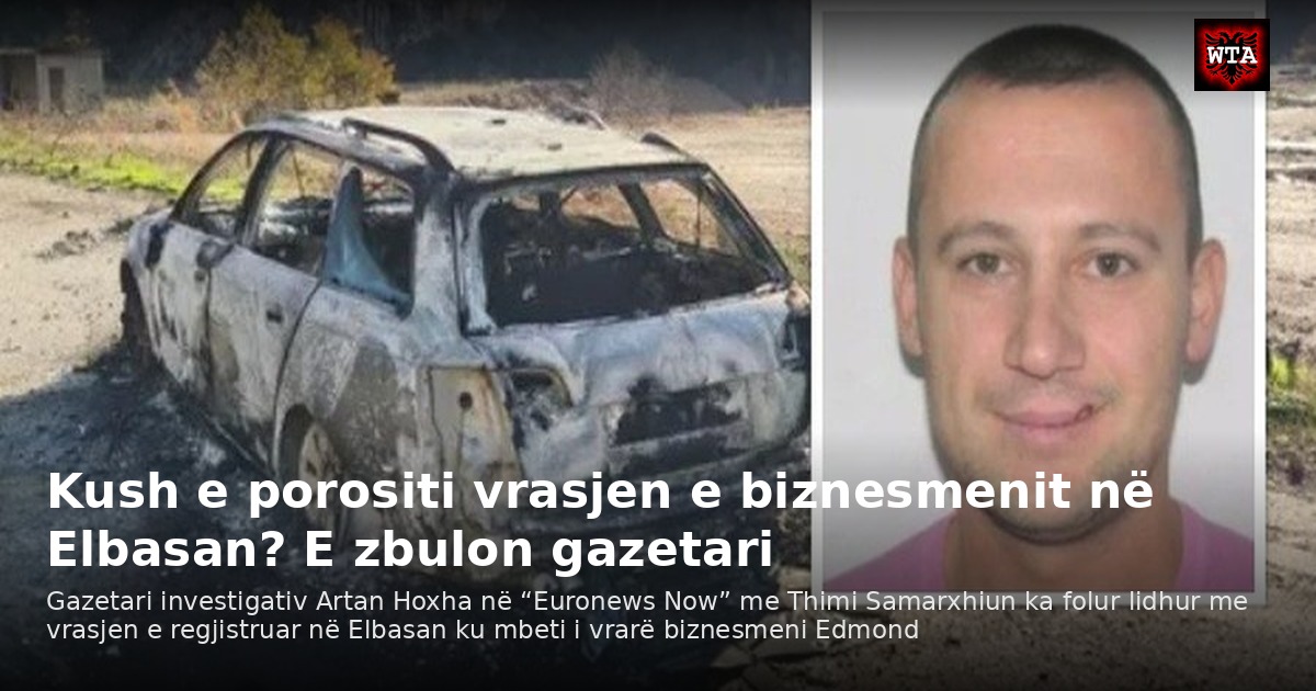 Kush e porositi vrasjen e biznesmenit në Elbasan? E zbulon gazetari
