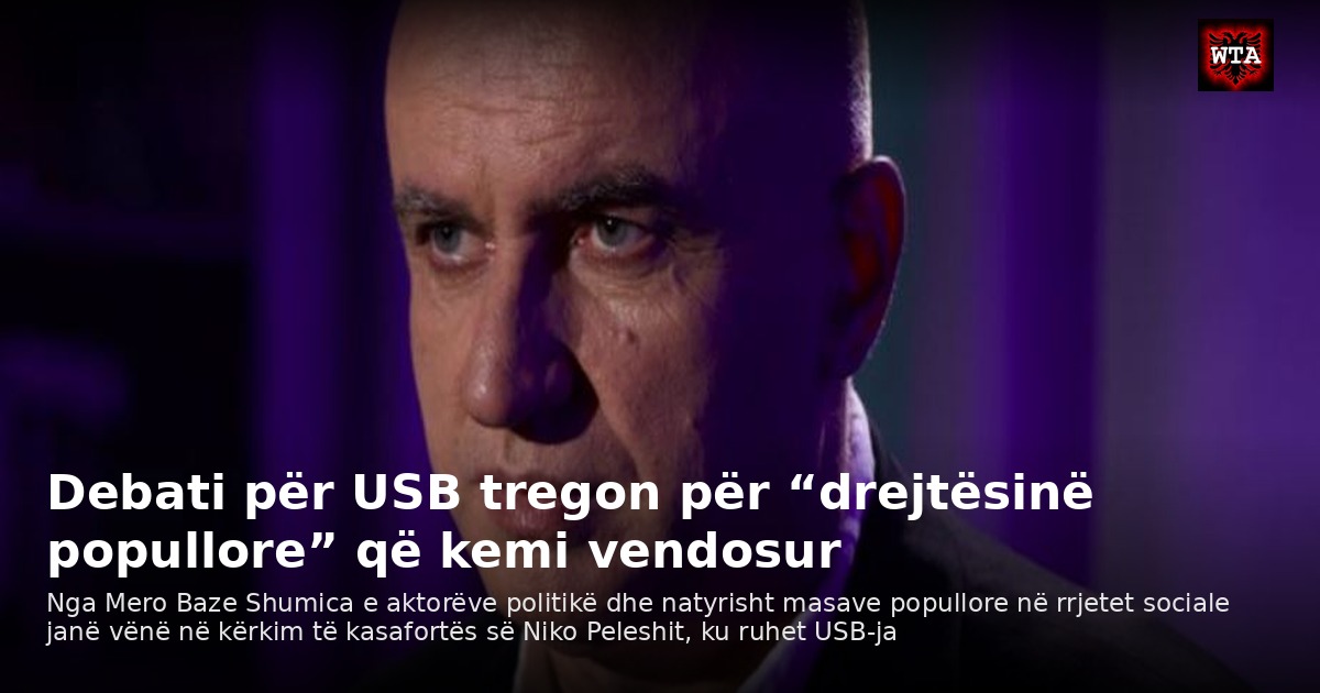 Debati për USB tregon për “drejtësinë popullore” që kemi vendosur