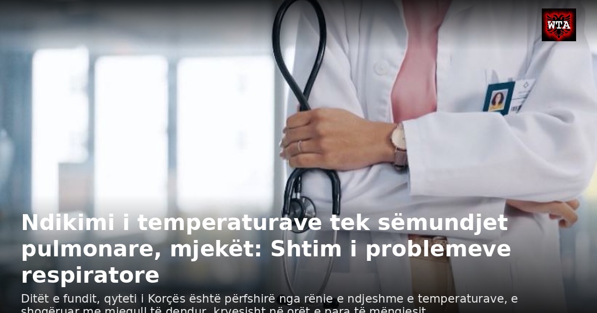 Ndikimi i temperaturave tek sëmundjet pulmonare, mjekët: Shtim i problemeve respiratore