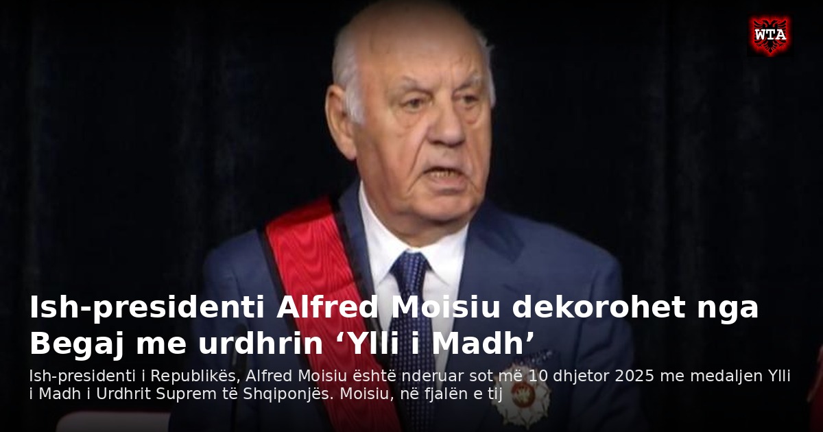 Ish-presidenti Alfred Moisiu dekorohet nga Begaj me urdhrin ‘Ylli i Madh’