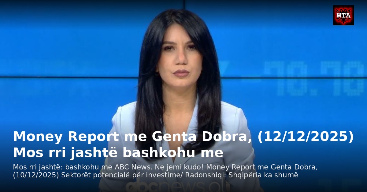 Money Report me Genta Dobra, (12/12/2025) Mos rri jashtë bashkohu me