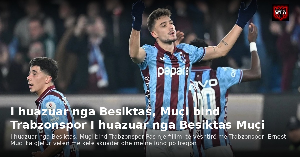 I huazuar nga Besiktas, Muçi bind Trabzonspor I huazuar nga Besiktas Muçi