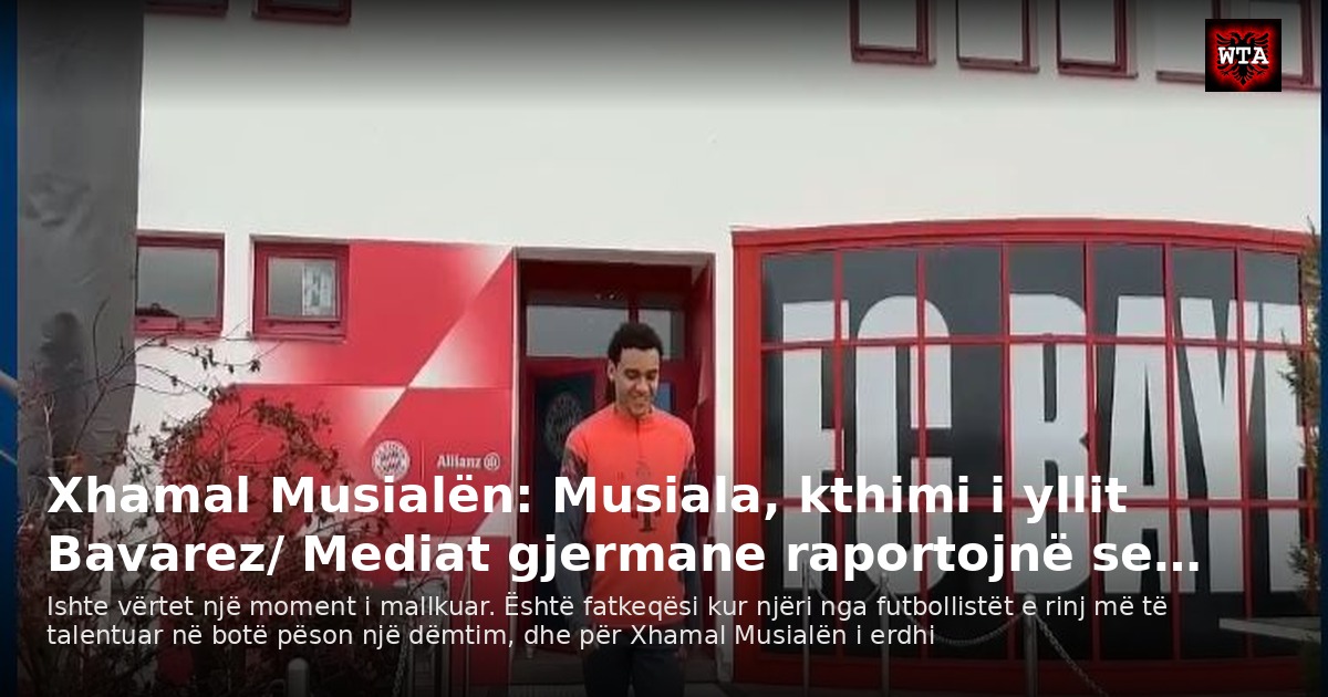 Xhamal Musialën: Musiala, kthimi i yllit Bavarez/ Mediat gjermane raportojnë se…