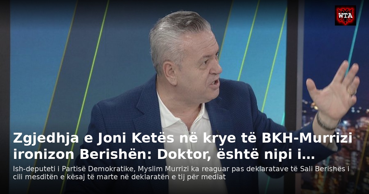 Zgjedhja e Joni Ketës në krye të BKH-Murrizi ironizon Berishën: Doktor, është nipi i…