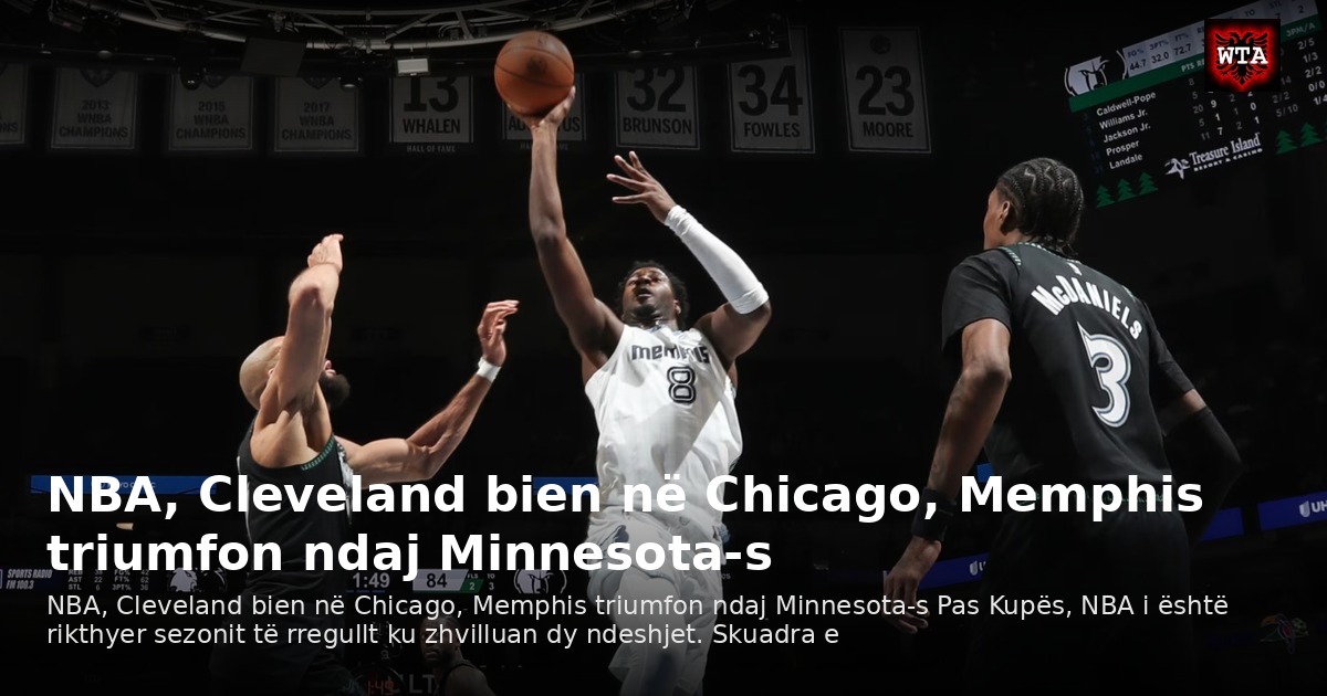 NBA, Cleveland bien në Chicago, Memphis triumfon ndaj Minnesota-s