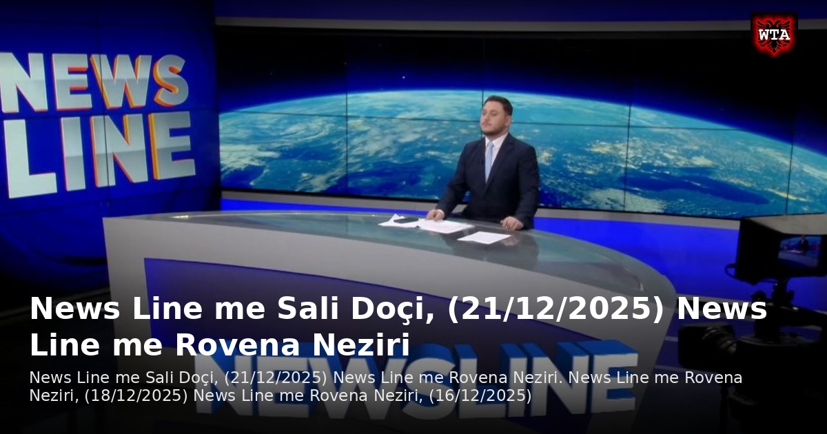 News Line me Sali Doçi, (21/12/2025) News Line me Rovena Neziri