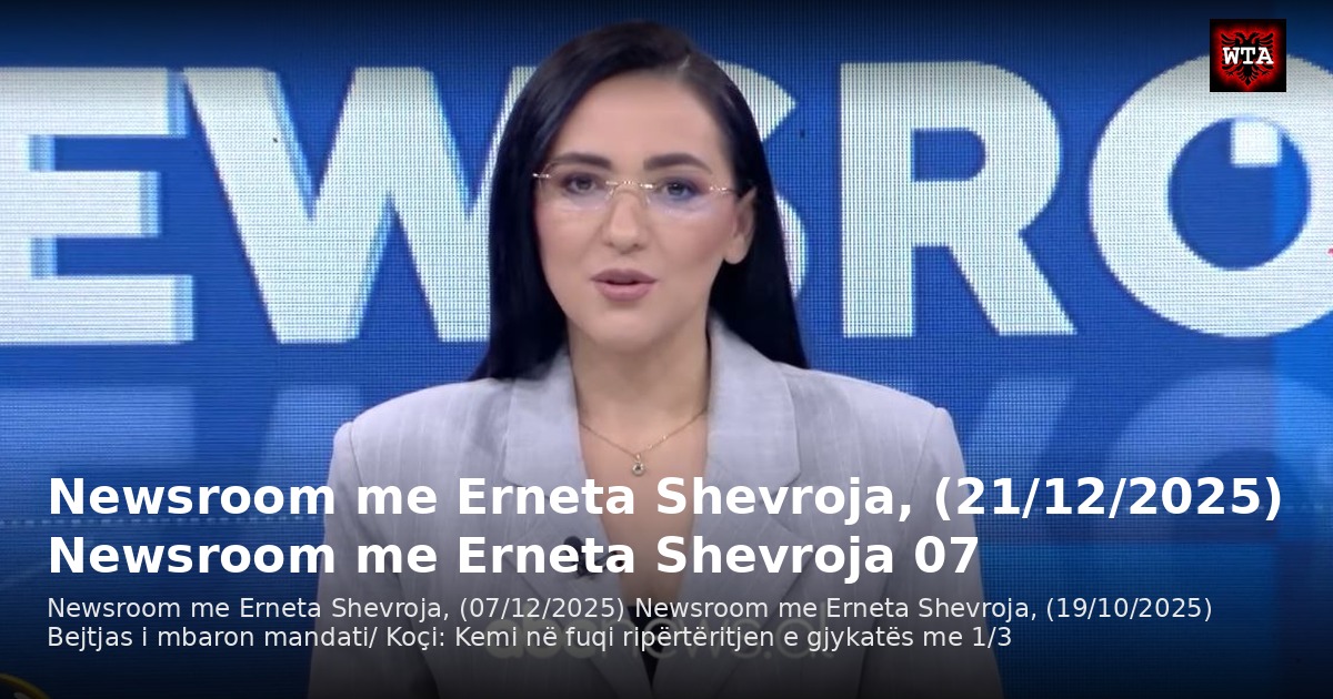Newsroom me Erneta Shevroja, (21/12/2025) Newsroom me Erneta Shevroja 07